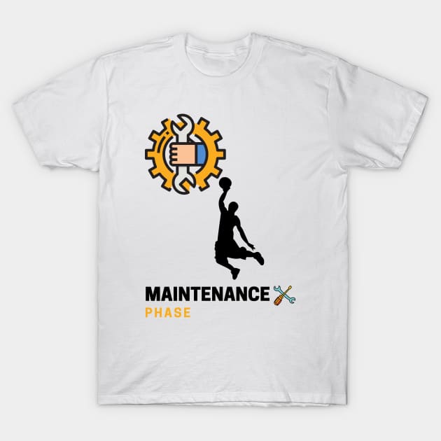 maintenance phase T-Shirt by Nasromaystro